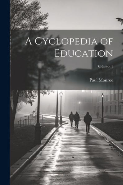 A Cyclopedia Of Education; Volume 1