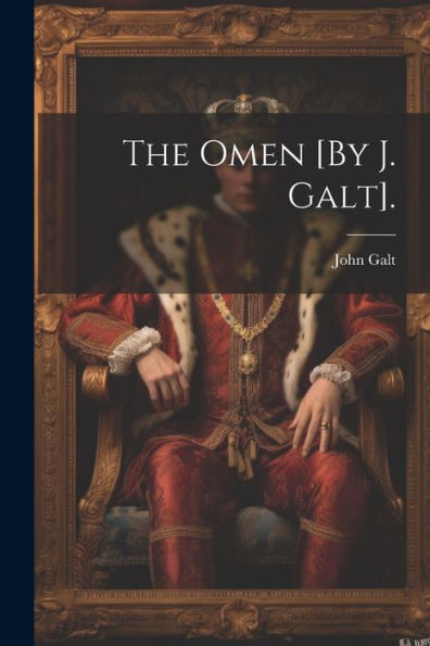 The Omen [By J. Galt]. (German Edition) - 9781021917157
