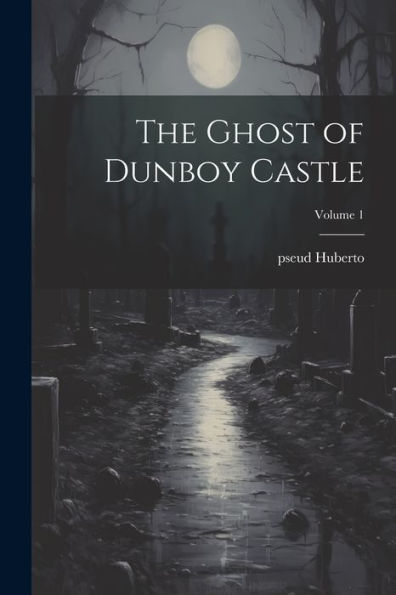 The Ghost Of Dunboy Castle; Volume 1