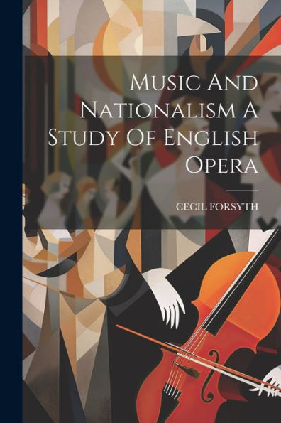 Music And Nationalism A Study Of English Opera