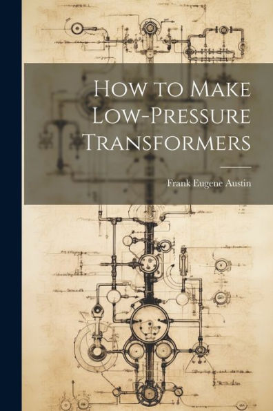 How To Make Low-Pressure Transformers