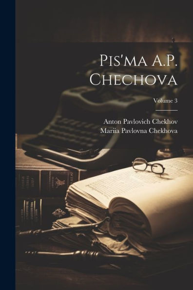 Pis'Ma A.P. Chechova; Volume 3 (Russian Edition)