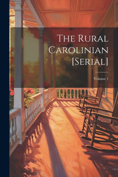 The Rural Carolinian [Serial]; Volume 1