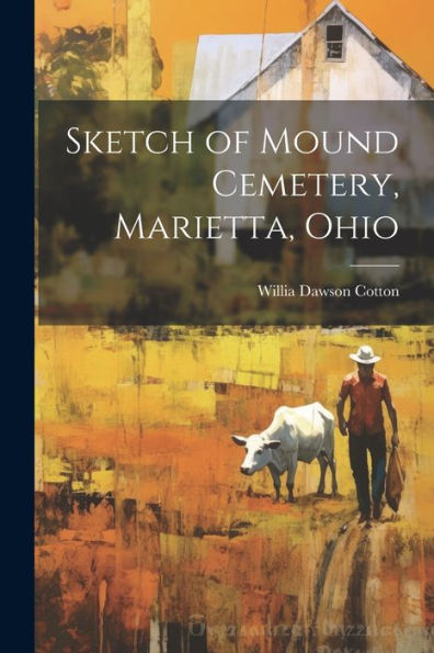Sketch Of Mound Cemetery, Marietta, Ohio