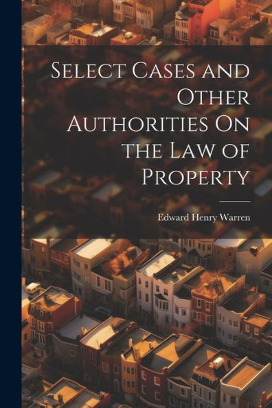 Select Cases And Other Authorities On The Law Of Property