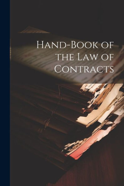 Hand-Book Of The Law Of Contracts