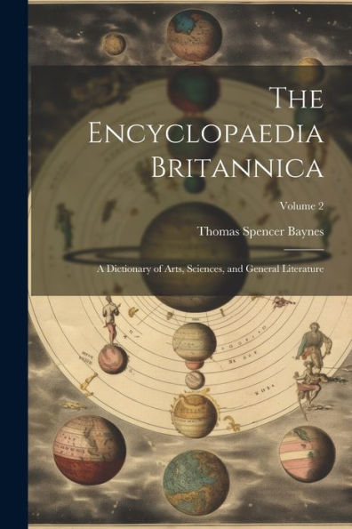 The Encyclopaedia Britannica: A Dictionary Of Arts, Sciences, And General Literature; Volume 2