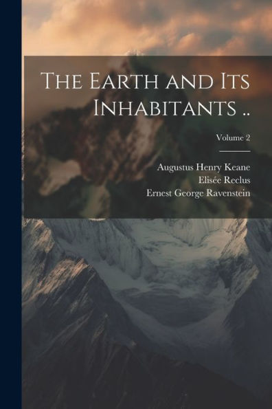 The Earth And Its Inhabitants ..; Volume 2