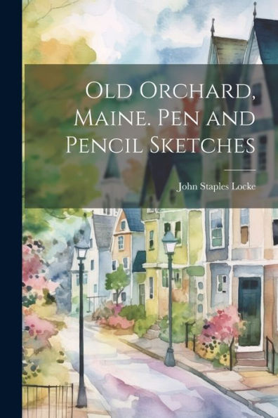 Old Orchard, Maine. Pen And Pencil Sketches