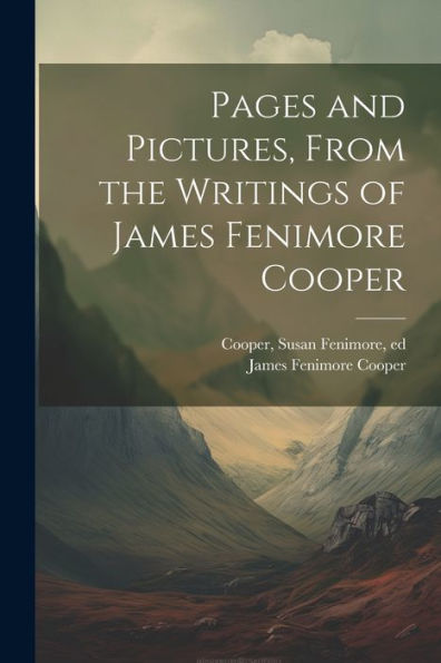 Pages And Pictures, From The Writings Of James Fenimore Cooper
