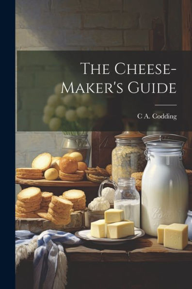The Cheese-Maker's Guide