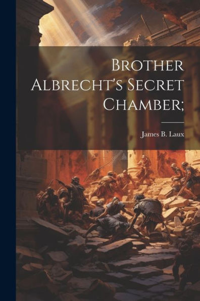 Brother Albrecht's Secret Chamber;