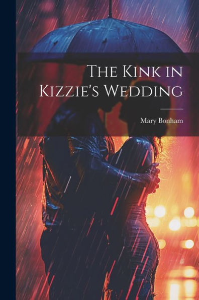 The Kink In Kizzie's Wedding