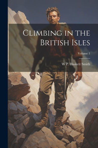 Climbing In The British Isles; Volume 1