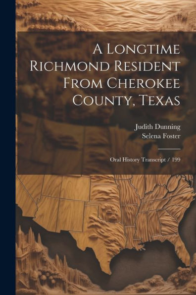 A Longtime Richmond Resident From Cherokee County, Texas: Oral History Transcript / 199