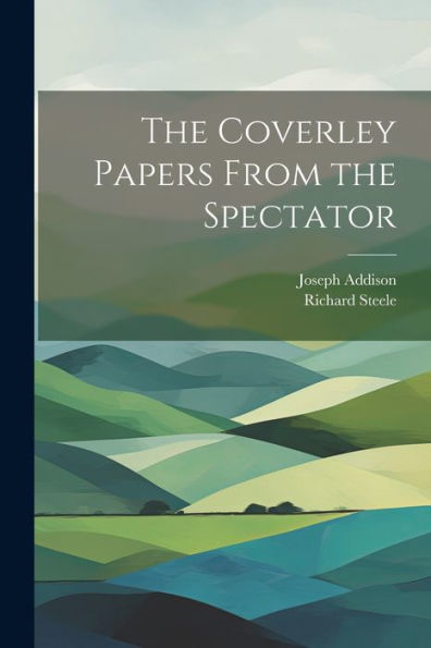 The Coverley Papers From The Spectator