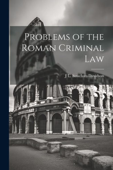 Problems Of The Roman Criminal Law - 9781021944184