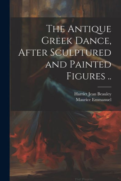 The Antique Greek Dance, After Sculptured And Painted Figures ..