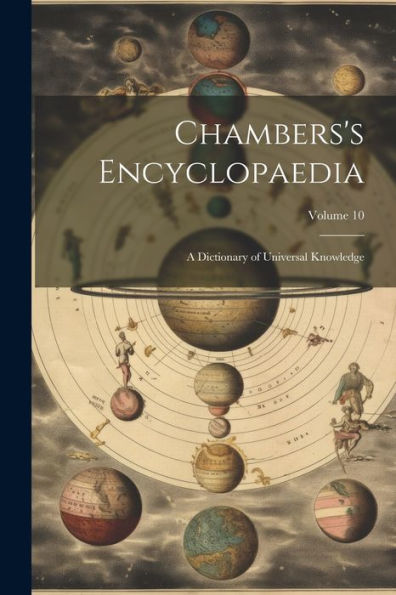 Chambers's Encyclopaedia: A Dictionary Of Universal Knowledge; Volume 10