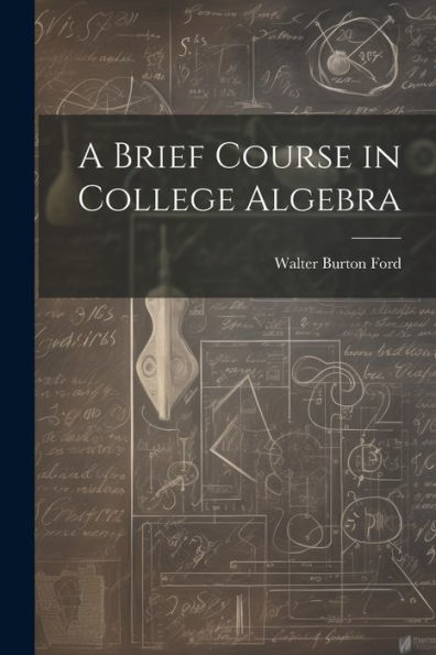 A Brief Course In College Algebra