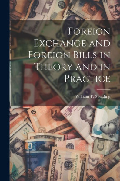 Foreign Exchange And Foreign Bills In Theory And In Practice