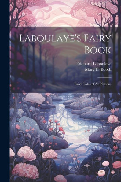 Laboulaye's Fairy Book; Fairy Tales Of All Nations