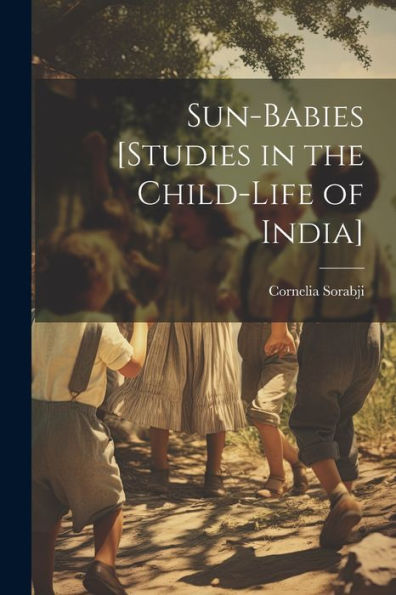 Sun-Babies [Studies In The Child-Life Of India]