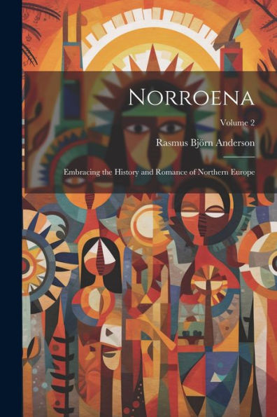 Norroena: Embracing The History And Romance Of Northern Europe; Volume 2