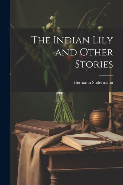 The Indian Lily And Other Stories