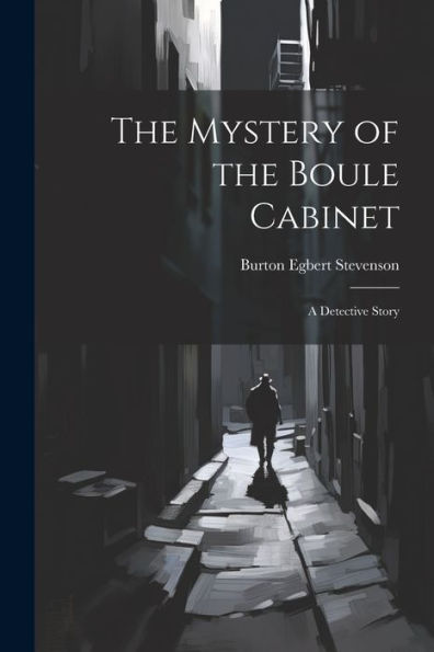 The Mystery Of The Boule Cabinet: A Detective Story