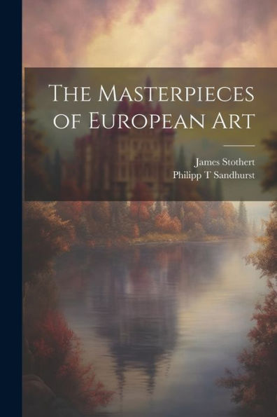 The Masterpieces Of European Art