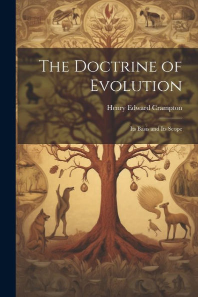 The Doctrine Of Evolution: Its Basis And Its Scope