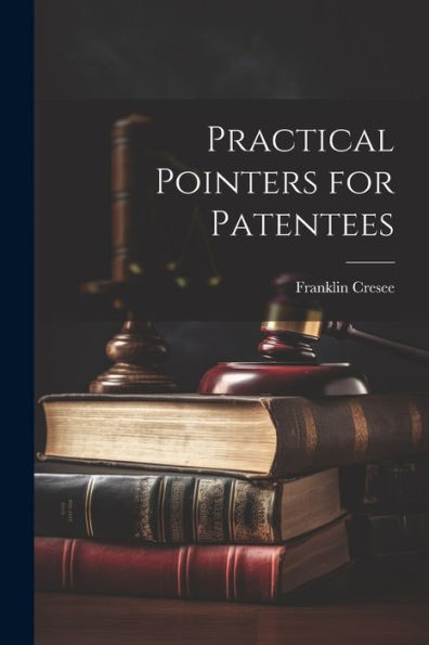 Practical Pointers For Patentees