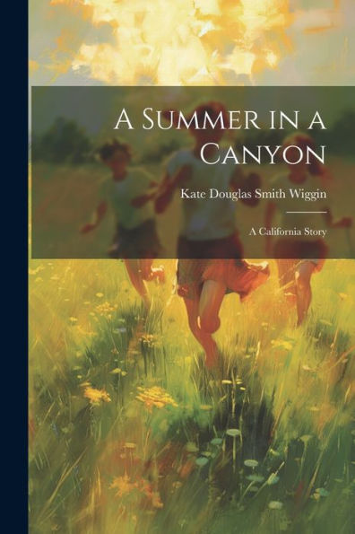 A Summer In A Canyon: A California Story