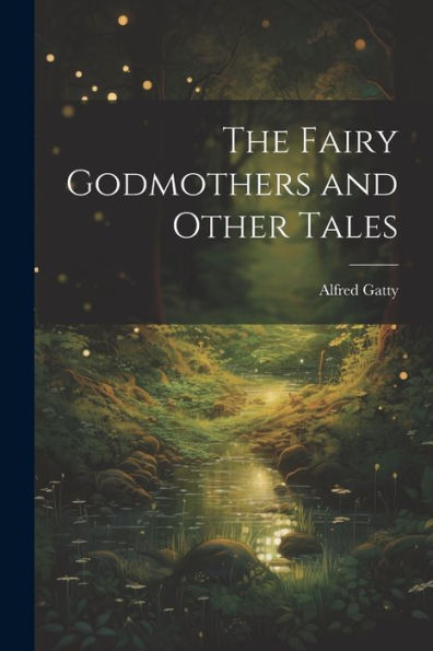 The Fairy Godmothers And Other Tales