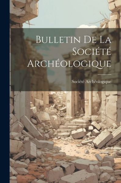 Bulletin De La Société Archéologique (Catalan Edition)