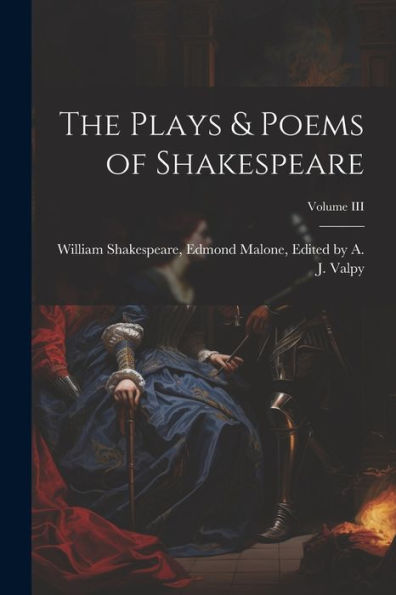 The Plays & Poems Of Shakespeare; Volume Iii