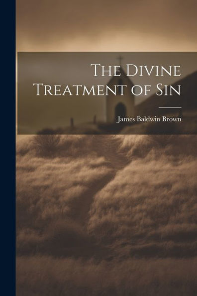 The Divine Treatment Of Sin