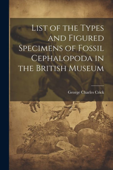 List Of The Types And Figured Specimens Of Fossil Cephalopoda In The British Museum