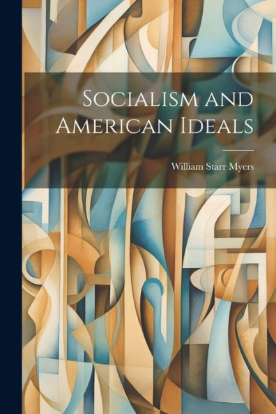Socialism And American Ideals