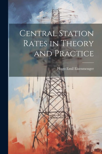 Central Station Rates In Theory And Practice