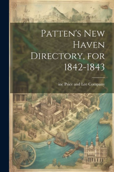 Patten's New Haven Directory, For 1842-1843