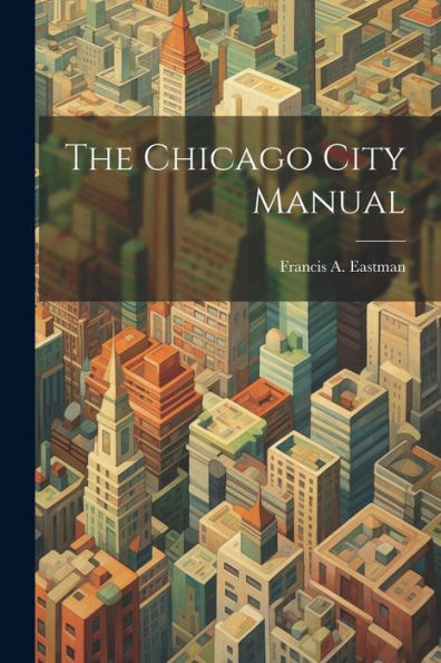 The Chicago City Manual - 9781021964625