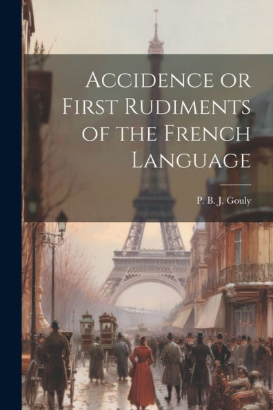 Accidence Or First Rudiments Of The French Language