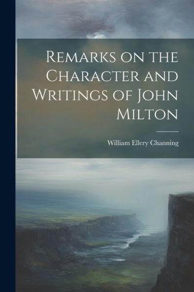 Remarks On The Character And Writings Of John Milton