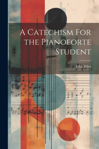 A Catechism For The Pianoforte Student