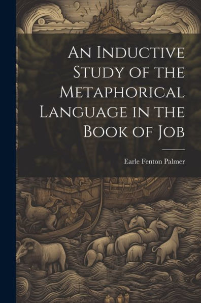 An Inductive Study Of The Metaphorical Language In The Book Of Job