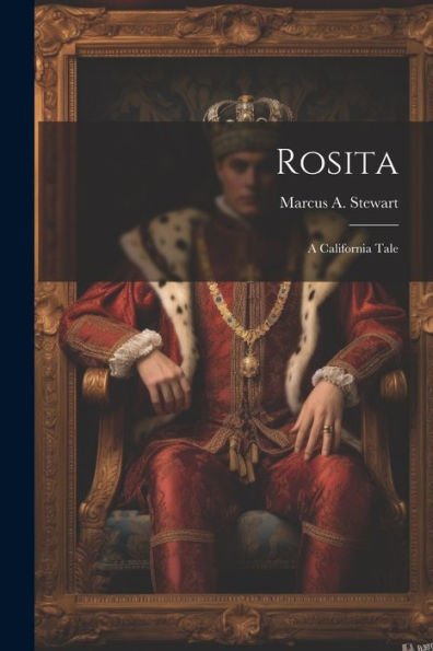 Rosita: A California Tale