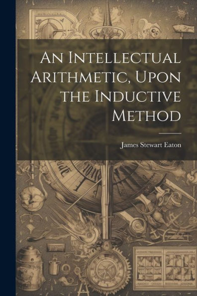 An Intellectual Arithmetic, Upon The Inductive Method
