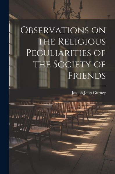 Observations On The Religious Peculiarities Of The Society Of Friends